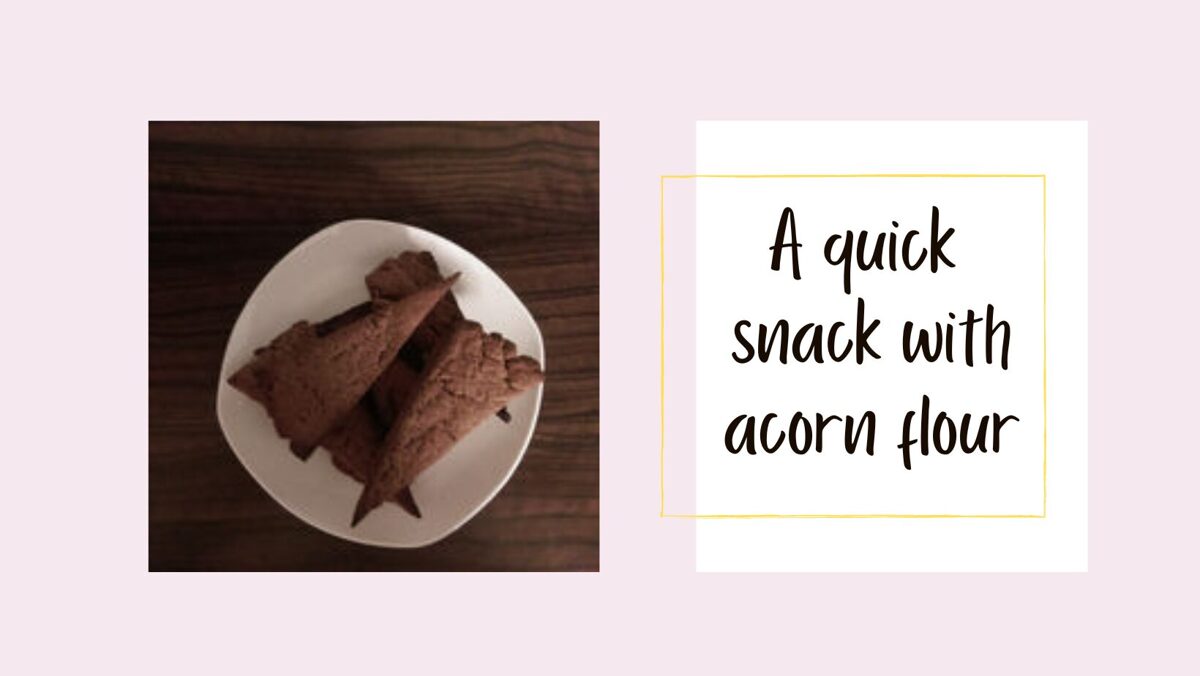 A recipe for a quick snack with acorn flour.