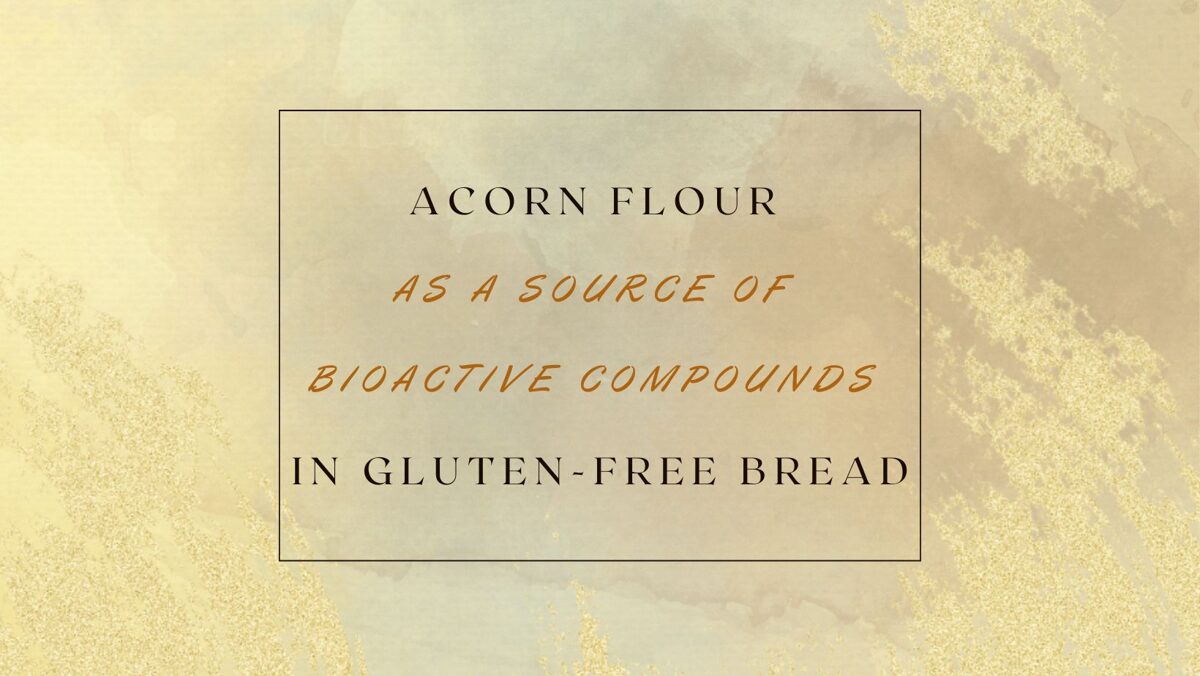 Acorn Flour as a Source of Bioactive Compounds in Gluten-Free Bread